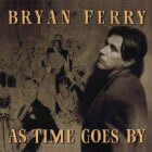 As Time Goes By: Bryan Ferry / 2 Fields Songs