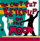 You Can't Put Ketchup On The Moon: Various / 1 Fields Song