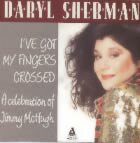 I've Got My Fingers Crossed: Daryl Sherman / 6 Fields Songs